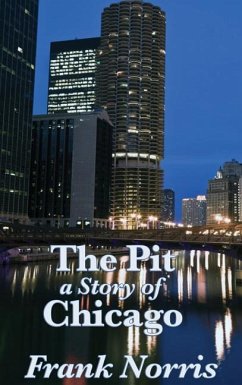 The Pit: A Story of Chicago - Norris, Frank