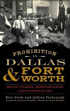 Prohibition in Dallas & Fort Worth - Cook, Rita; Yarbrough, Jeffrey