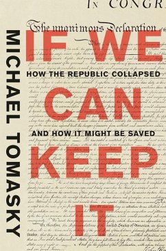 If We Can Keep It: How the Republic Collapsed and How It Might Be Saved - Tomasky, Michael
