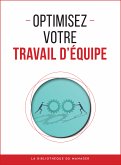 Optimisez votre travail d'équipe (eBook, ePUB)