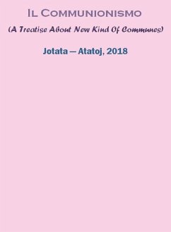 Il Communionismo (A Treatise About New Kind Of Communes) (eBook, ePUB) - Jotata, Ivancho