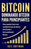 Bitcoin: Dominando Bitcoin para Principiantes: Como Puedes Hacer Mucho Dinero Invirtiendo y Cambiando en Bitcoin (Libros en Español/ Libros Bitcoin/ Bitcoin Books/ Spanish Books Version) (eBook, ePUB)