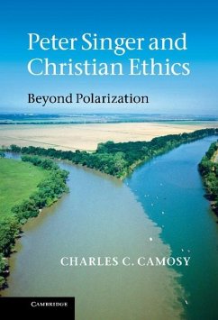 Peter Singer and Christian Ethics (eBook, ePUB) - Camosy, Charles C.