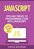 JavaScript: Tips and Tricks to Programming Code with Javascript (JavaScript Computer Programming, #2) (eBook, ePUB)