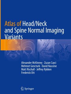 Atlas of Head/Neck and Spine Normal Imaging Variants - McKinney, Alexander;Cayci, Zuzan;Gencturk, Mehmet