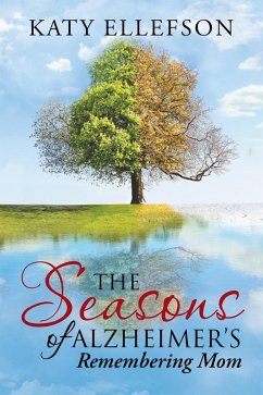 The Seasons of Alzheimer's (eBook, ePUB) - Ellefson, Katy