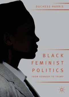 Black Feminist Politics from Kennedy to Trump - Harris, Duchess