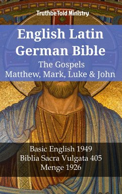 English Latin German Bible - The Gospels - Matthew, Mark, Luke & John (eBook, ePUB) - Ministry, TruthBeTold