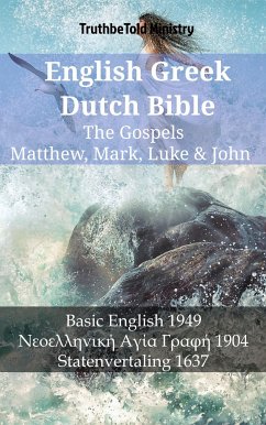 English Greek Dutch Bible - The Gospels - Matthew, Mark, Luke & John (eBook, ePUB) - Ministry, TruthBeTold