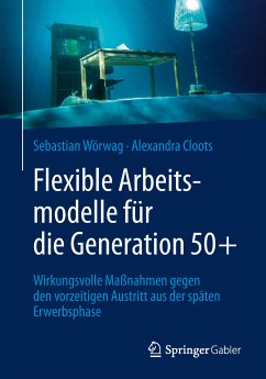 Flexible Arbeitsmodelle für die Generation 50+ (eBook, PDF) - Wörwag, Sebastian; Cloots, Alexandra