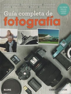 Guía completa de fotografía : las mejores fotos con cualquier cámara - Gatcum, Chris