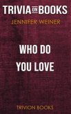 Who Do You Love by Jennifer Weiner (Trivia-On-Books) (eBook, ePUB)