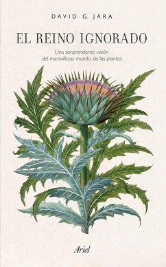 El reino ignorado : una sorprendente visión del maravilloso mundo de las plantas - González Jara, David