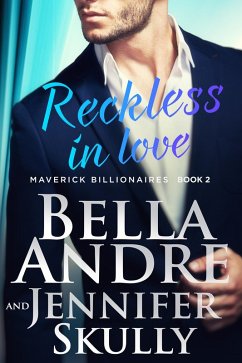 Reckless In Love (The Maverick Billionaires 2) (eBook, ePUB) - Andre, Bella; Skully, Jennifer