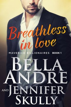 Breathless In Love (The Maverick Billionaires 1) (eBook, ePUB) - Andre, Bella; Skully, Jennifer