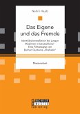Das Eigene und das Fremde. Identitätskonstellation bei jungen Muslimen in Deutschland - Eine Filmanalyse von Burhan Qurbanis "Shahada" (eBook, PDF)
