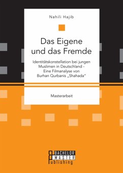 Cover Das Eigene und das Fremde. Identitätskonstellation bei jungen Muslimen in Deutschland - Eine Filmanalyse von Burhan Qurbanis 