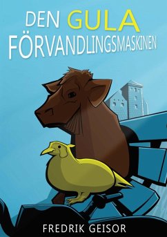 Den gula förvandlingsmaskinen (eBook, ePUB) - Geisor, Fredrik