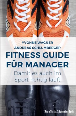 Fitness Guide für Manager: Damit es auch im Sport richtig läuft (eBook, ePUB) - Wagner, Yvonne; Schlumberger, Andreas