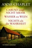 Caruso singt nicht mehr / Wasser zu Wein / Nichts als die Wahrheit - Drei Romane in einem Band (eBook, ePUB)