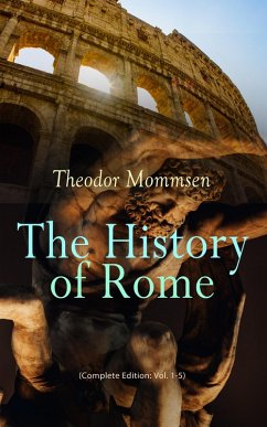 Cover The History of Rome (Complete Edition: Vol. 1-5) (eBook, ePUB)