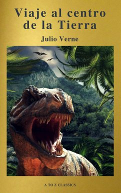 Viaje al centro de la Tierra: Clásicos de la literatura (A to Z Classics) (eBook, ePUB) - Verne, Julio; Classics, A to Z