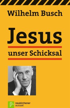 Jesus unser Schicksal (eBook, ePUB) - Busch, Wilhelm