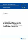 Politische Bildung als Instrument zur Verbesserung der politischen Partizipation, des Politikinteresses und der Demokratiequalitaet (eBook, ePUB)