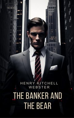 The Banker and the Bear (eBook, ePUB) - Webster, Henry Kitchell