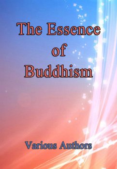 The Essence of Buddhism (eBook, ePUB) - Authors, Various