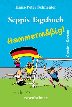 Seppis Tagebuch - Hammermäßig!: Ein Comic-Roman Band 6 (eBook, ePUB) - Schneider, Hans-Peter