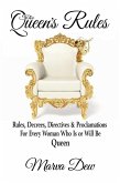 The Queen's Rules - Rules, Decrees, Directives & Proclamations For Every Woman Who Is or Will Be Queen (eBook, ePUB) The Queen's Rules - Rules, Decrees, Directives & Proclamations For Every Woman Who Is or Will Be Queen (eBook, ePUB)
