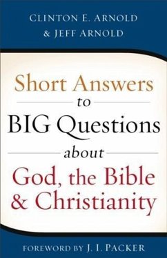 Short Answers to Big Questions about God, the Bible, and Christianity (eBook, ePUB) - Arnold, Clinton E.