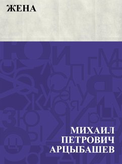 Zhena (eBook, ePUB) - Artsybashev, Mikhail Petrovich