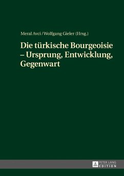 Die tuerkische Bourgeoisie - Ursprung, Entwicklung, Gegenwart (eBook, ePUB)