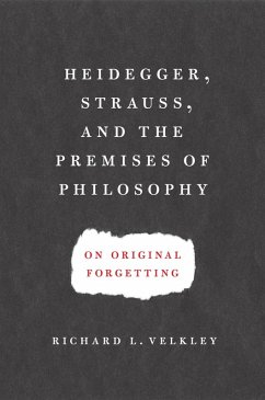Heidegger, Strauss, and the Premises of Philosophy (eBook, ePUB) - Velkley, Richard L. Heidegger, Strauss, and the Premises of Philosophy (eBook, ePUB) - Velkley, Richard L.