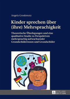 Kinder sprechen ueber (ihre) Mehrsprachigkeit (eBook, ePUB) - Angela Groskreutz, Groskreutz