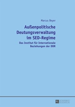 Auenpolitische Deutungsverwaltung im SED-Regime (eBook, ePUB) - Marcus Beyer, Beyer
