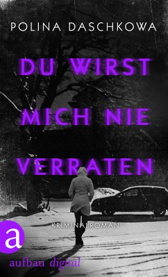 Du wirst mich nie verraten (eBook, ePUB) - Daschkowa, Polina