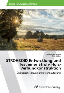 STROHBOID Entwicklung und Test einer Stroh- Holz- Verbundkonstruktion - Schade, Maximilian;Walter, Fritz