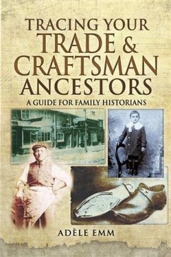 Tracing Your Trade & Craftsman Ancestors (eBook, ePUB) - Emm, Adele