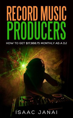 How to Get $17,868.75 Monthly as a DJ (eBook, ePUB) - Janai, Isaac