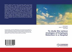 To study the various strategies of Employee Retention in a Hospital - Gupta, Sonia;Vishwakarma, Anjali S.;Gupta, Amit