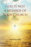 God Is Not a Member of Your Church (eBook, ePUB)