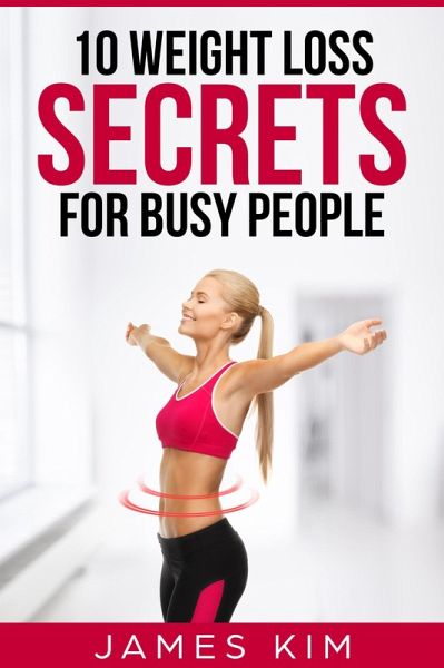 10 Weight Loss Secrets for Busy People (eBook, ePUB)