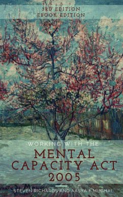 Working With the Mental Capacity Act 2005 (eBook, ePUB) - Mughal, Aasya; Richards, Steven