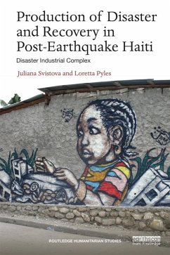 Production of Disaster and Recovery in Post-Earthquake Haiti (eBook, ePUB) - Svistova, Juliana; Pyles, Loretta