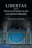 Libertas and the Practice of Politics in the Late Roman Republic (eBook, ePUB)