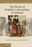 Roots of English Colonialism in Ireland (eBook, ePUB)