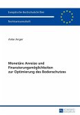 Monetaere Anreize und Finanzierungsmoeglichkeiten zur Optimierung des Bodenschutzes (eBook, ePUB)